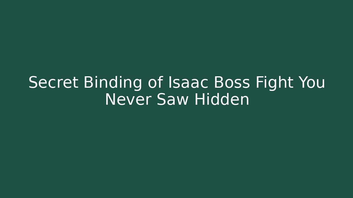 Secret Binding of Isaac Boss Fight You Never Saw Hidden