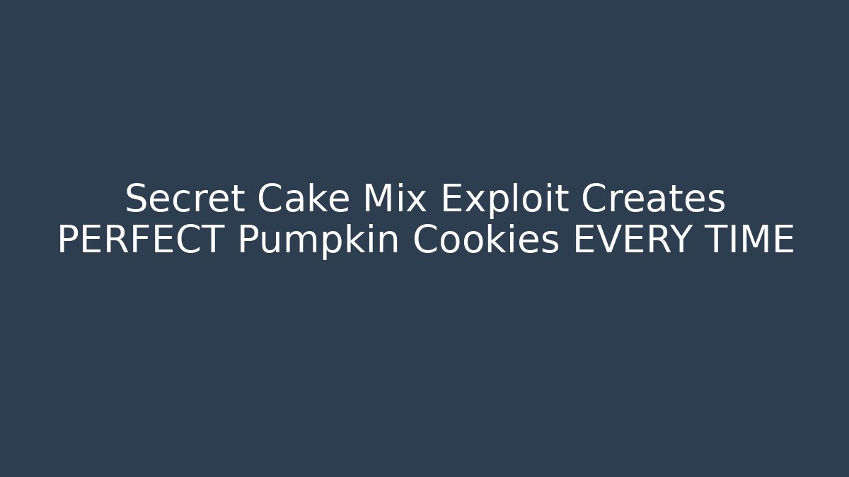 Secret Cake Mix Exploit Creates PERFECT Pumpkin Cookies EVERY TIME
