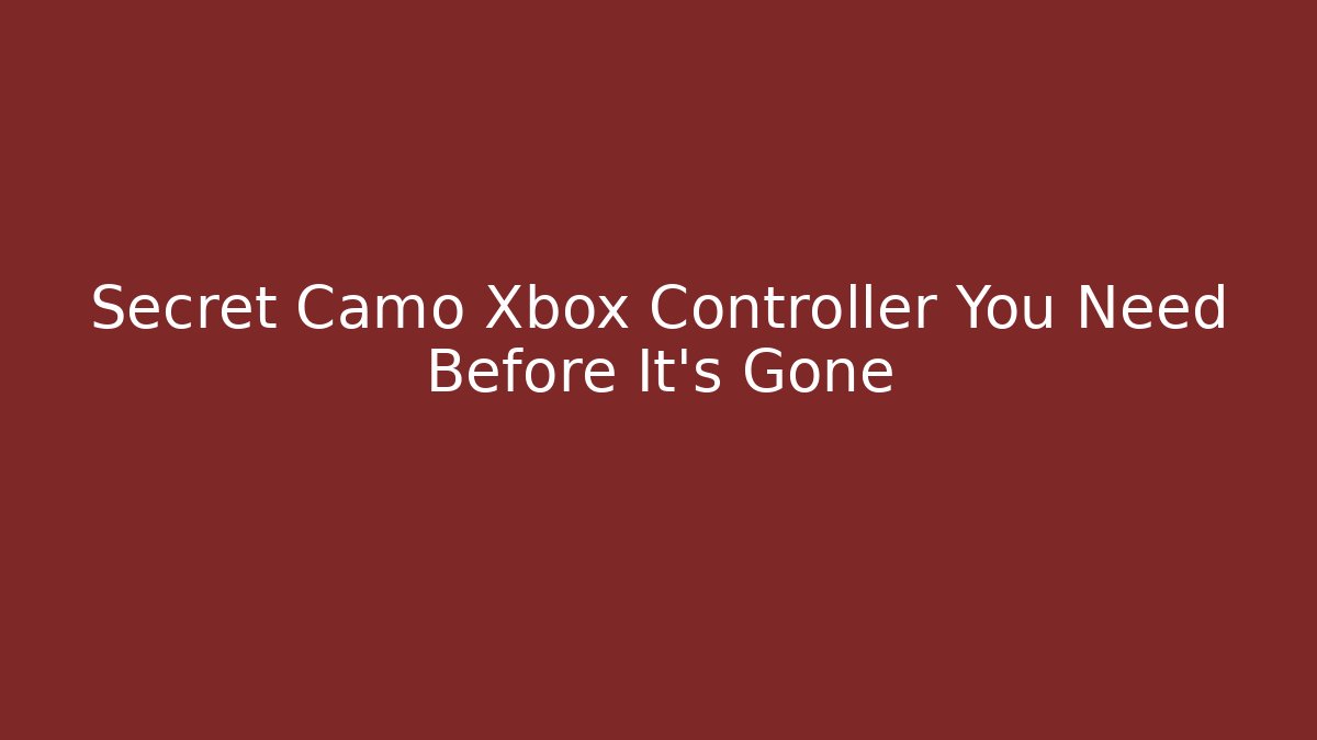 Secret Camo Xbox Controller You Need Before It's Gone