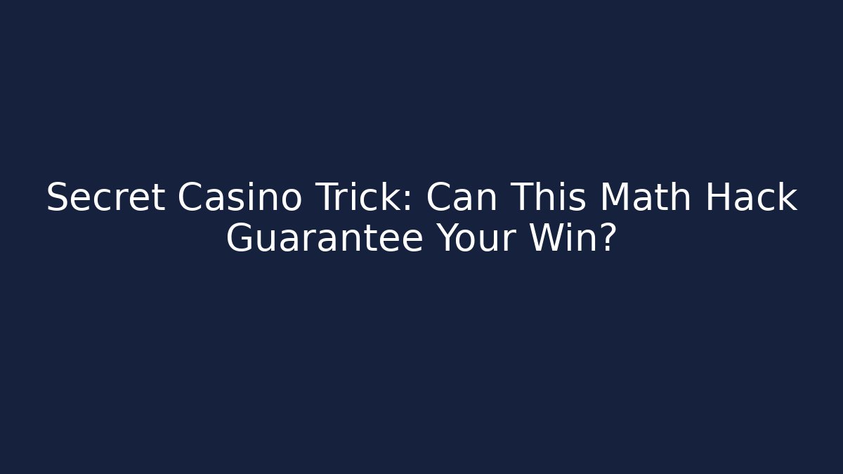 Secret Casino Trick: Can This Math Hack Guarantee Your Win?