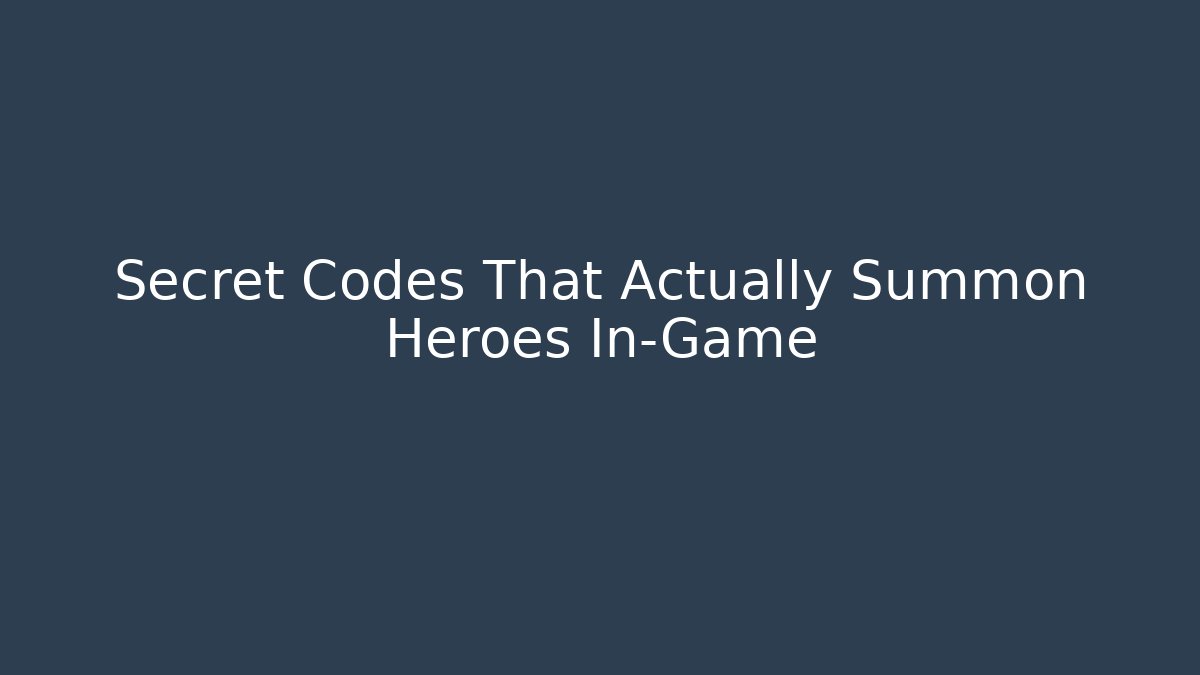Secret Codes That Actually Summon Heroes In-Game