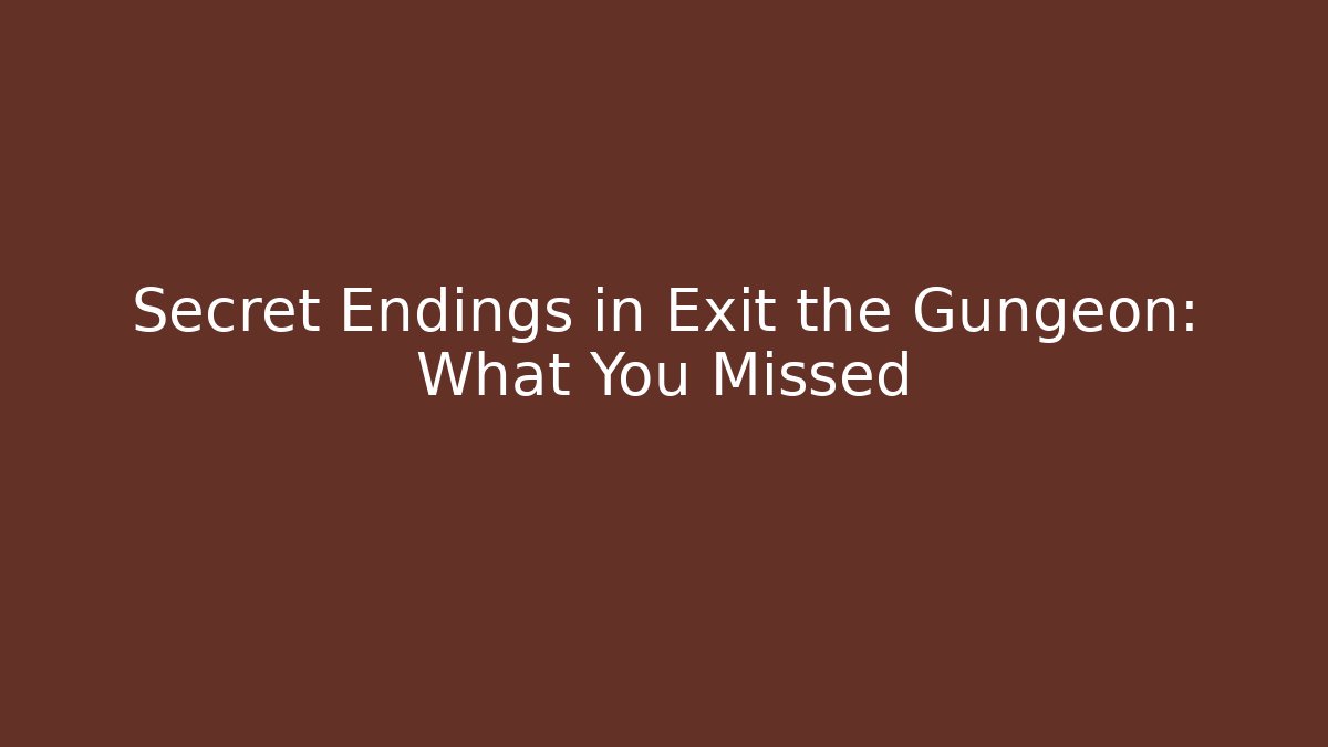 Secret Endings in Exit the Gungeon: What You Missed