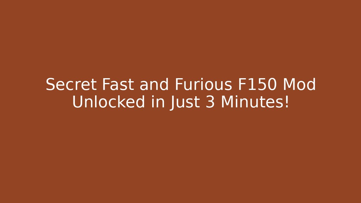 Secret Fast and Furious F150 Mod Unlocked in Just 3 Minutes!