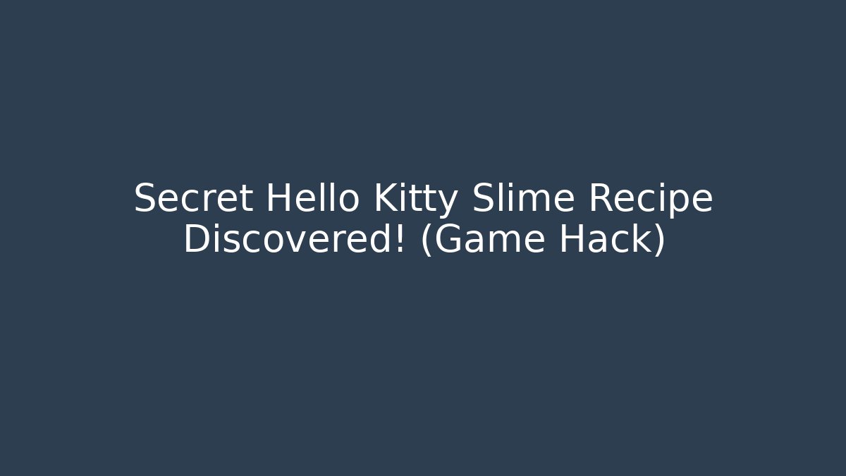 Secret Hello Kitty Slime Recipe Discovered! (Game Hack) - Andrea Zevedo