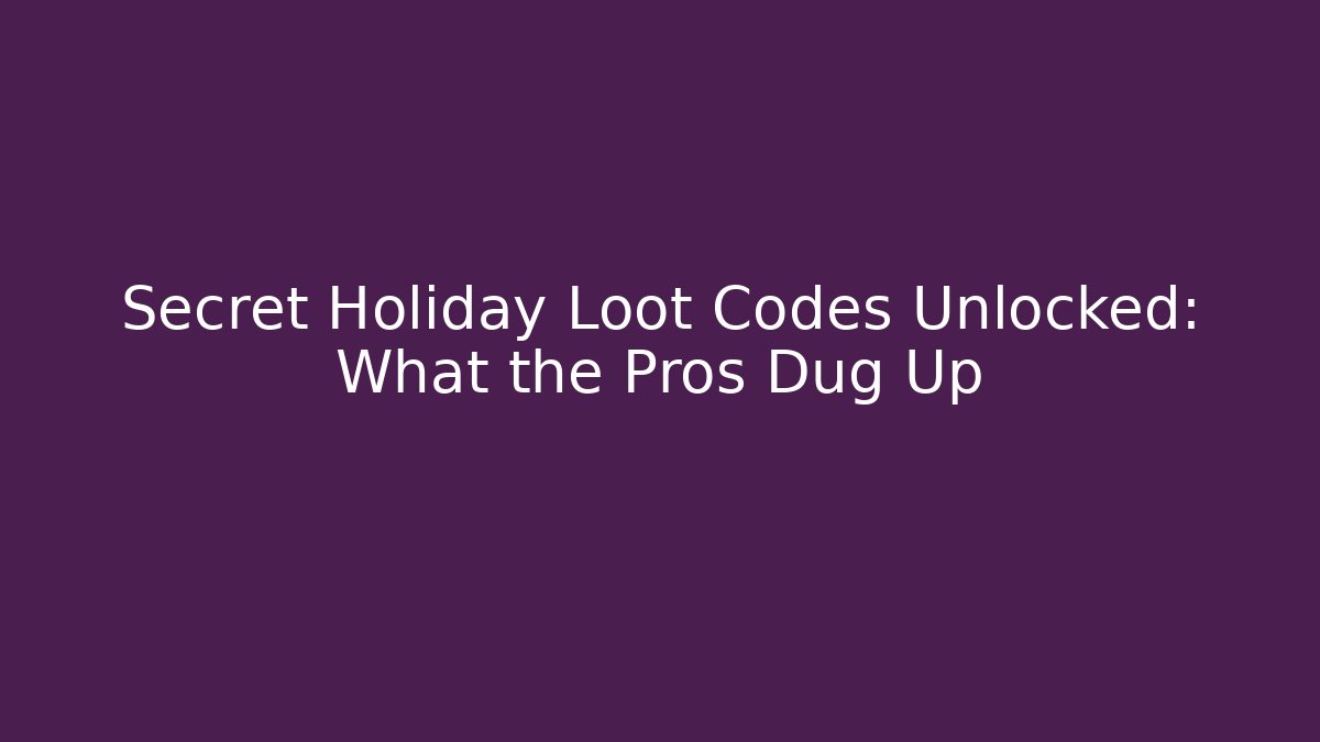 Secret Holiday Loot Codes Unlocked: What the Pros Dug Up