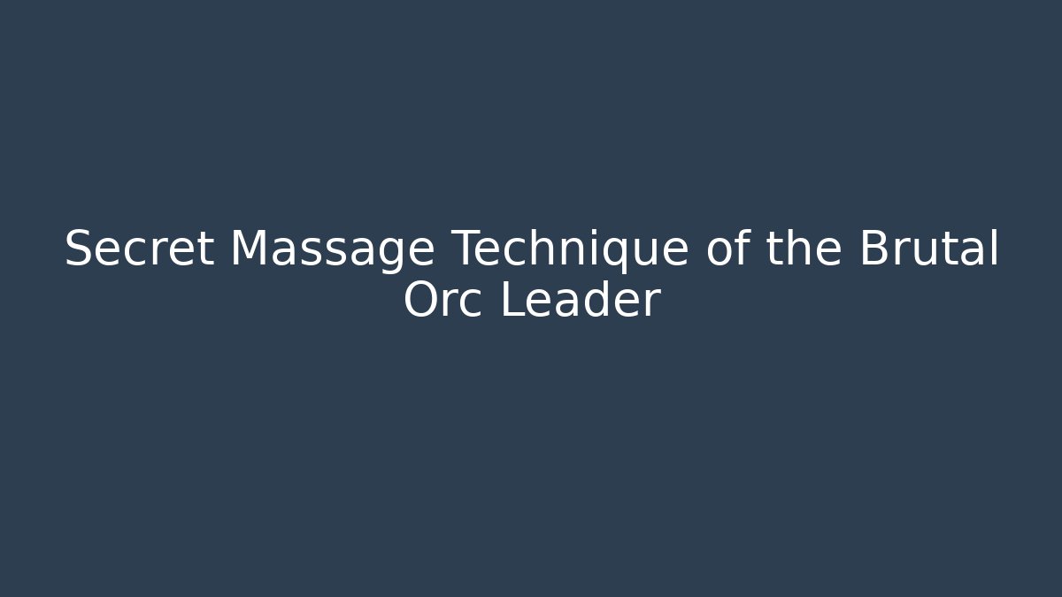 Secret Massage Technique of the Brutal Orc Leader