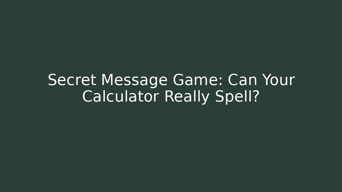 Secret Message Game: Can Your Calculator Really Spell?