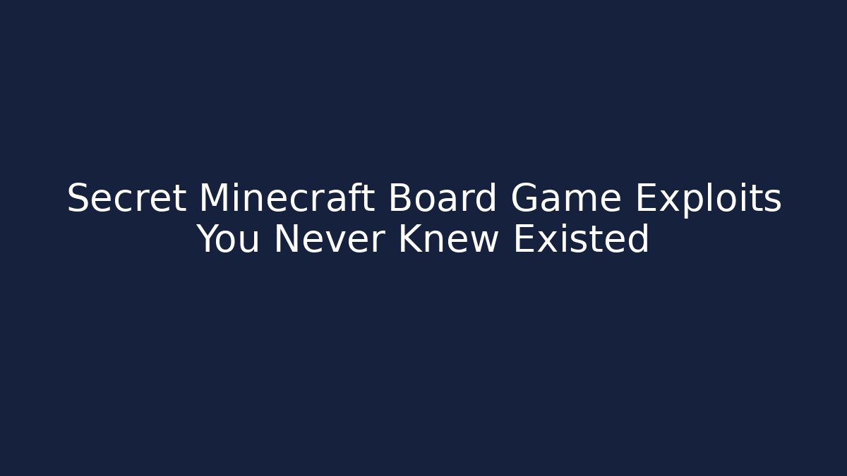 Secret Minecraft Board Game Exploits You Never Knew Existed