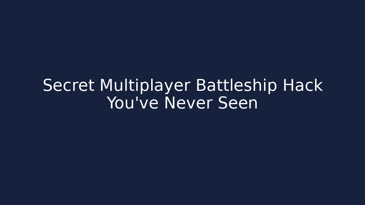 Secret Multiplayer Battleship Hack You've Never Seen - Andrea Zevedo
