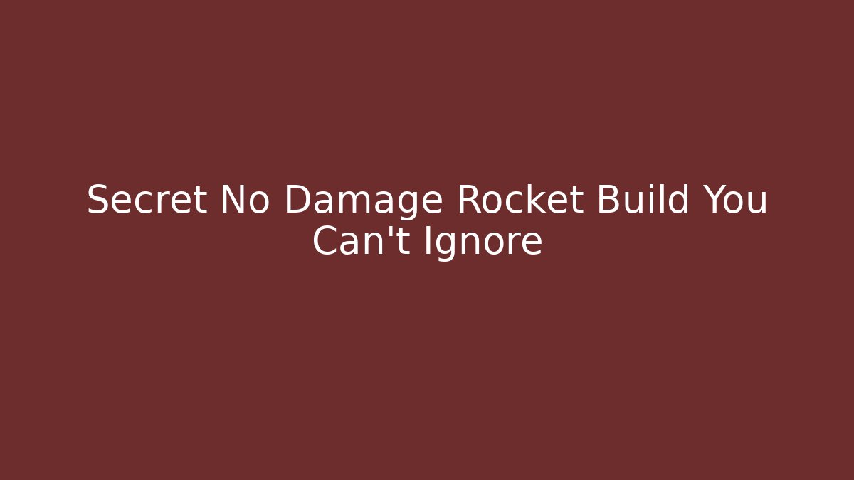 Secret No Damage Rocket Build You Can't Ignore