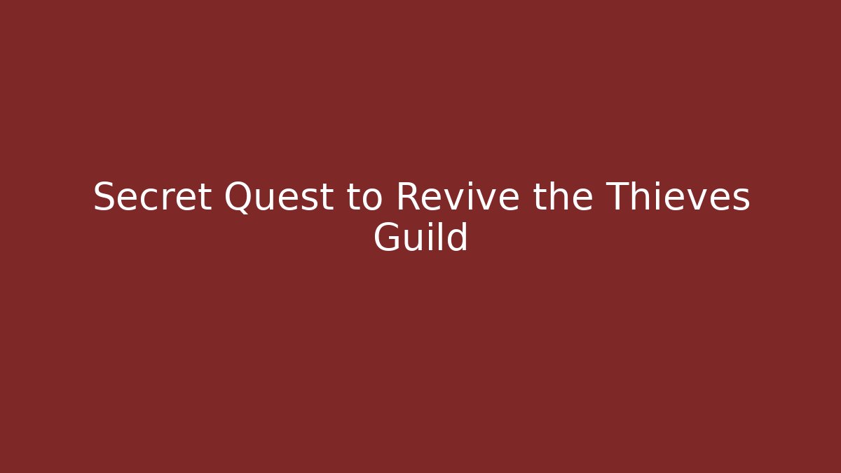 Secret Quest to Revive the Thieves Guild