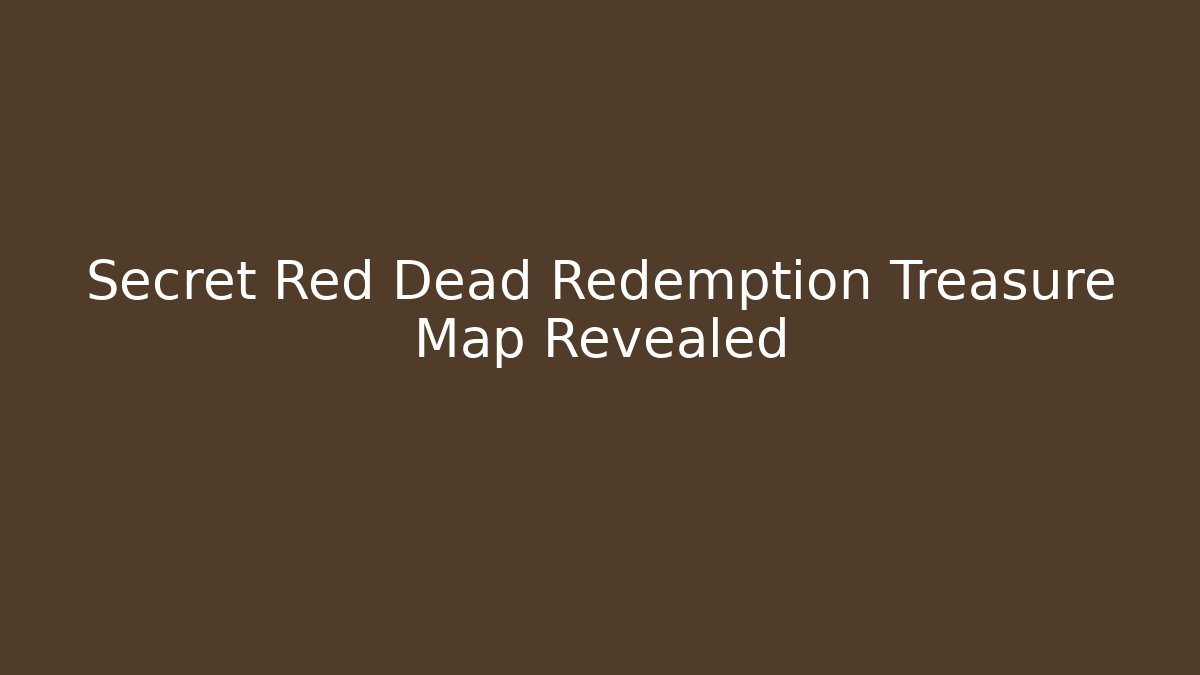 Secret Red Dead Redemption Treasure Map Revealed