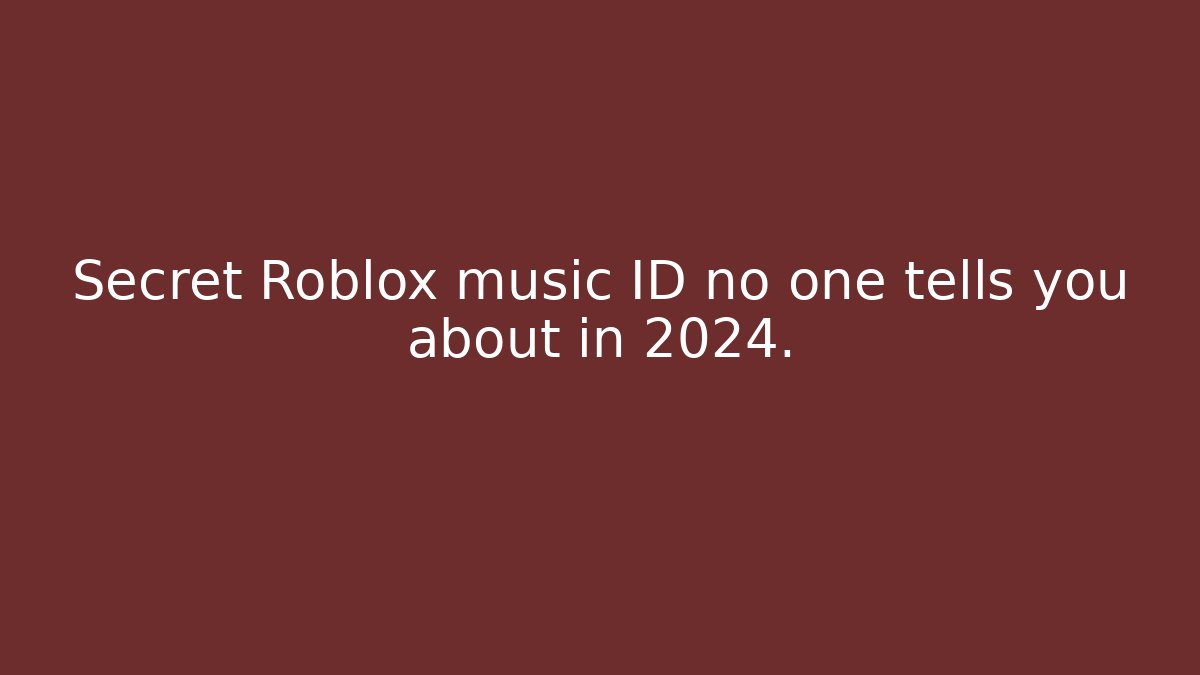 Secret Roblox music ID no one tells you about in 2024.