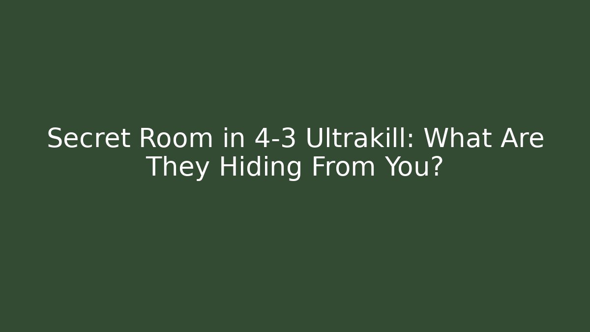 Secret Room in 4-3 Ultrakill: What Are They Hiding From You?
