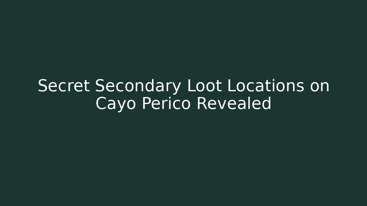 Secret Secondary Loot Locations on Cayo Perico Revealed