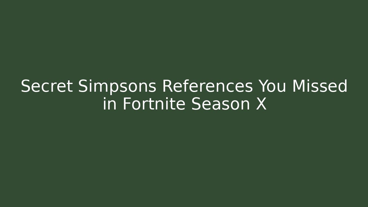 Secret Simpsons References You Missed in Fortnite Season X