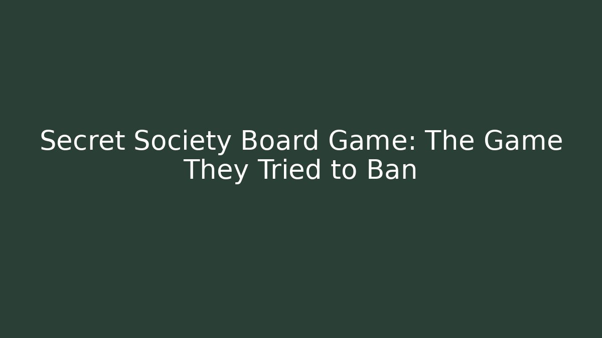 Secret Society Board Game: The Game They Tried to Ban