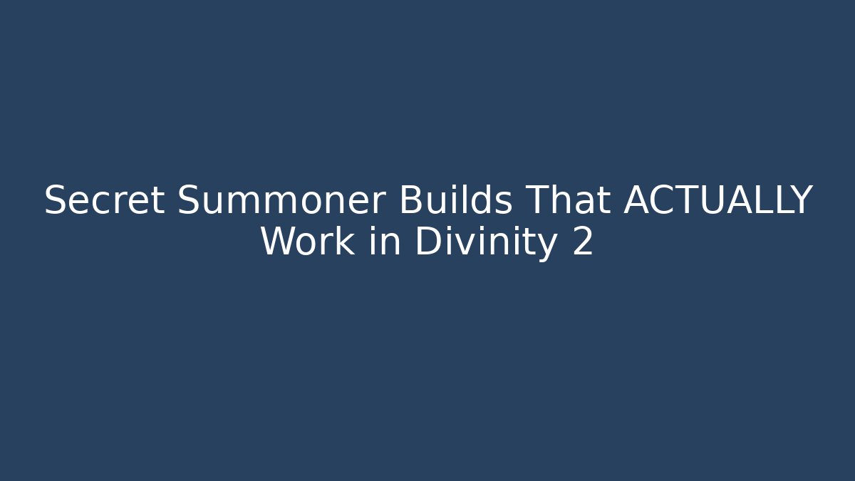 Secret Summoner Builds That ACTUALLY Work in Divinity 2 - Andrea Zevedo