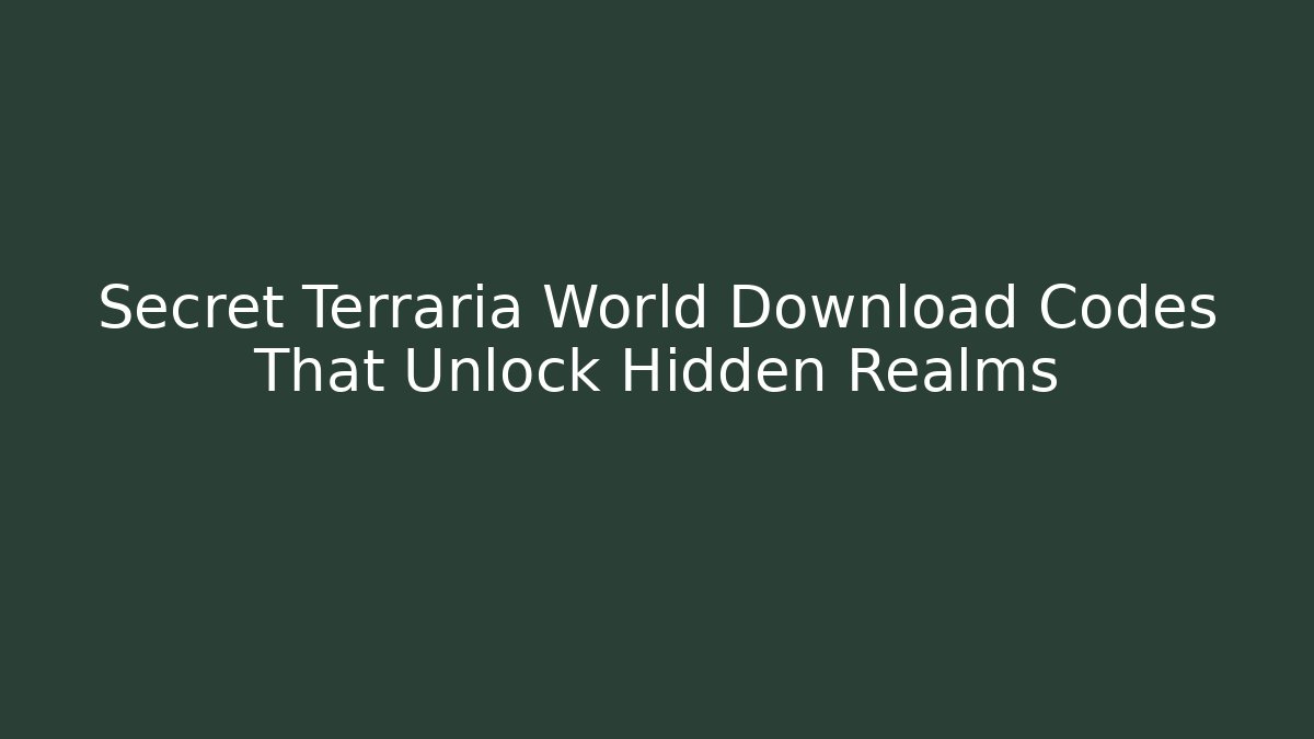 Secret Terraria World Download Codes That Unlock Hidden Realms - Andrea Zevedo