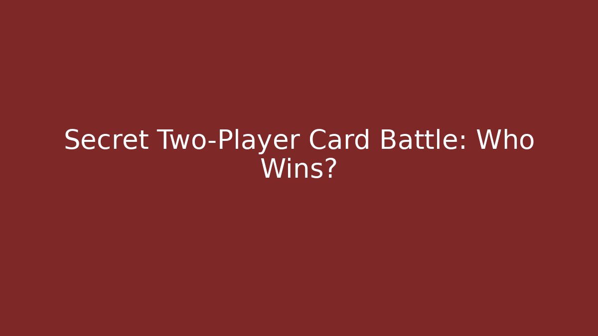 Secret Two-Player Card Battle: Who Wins?