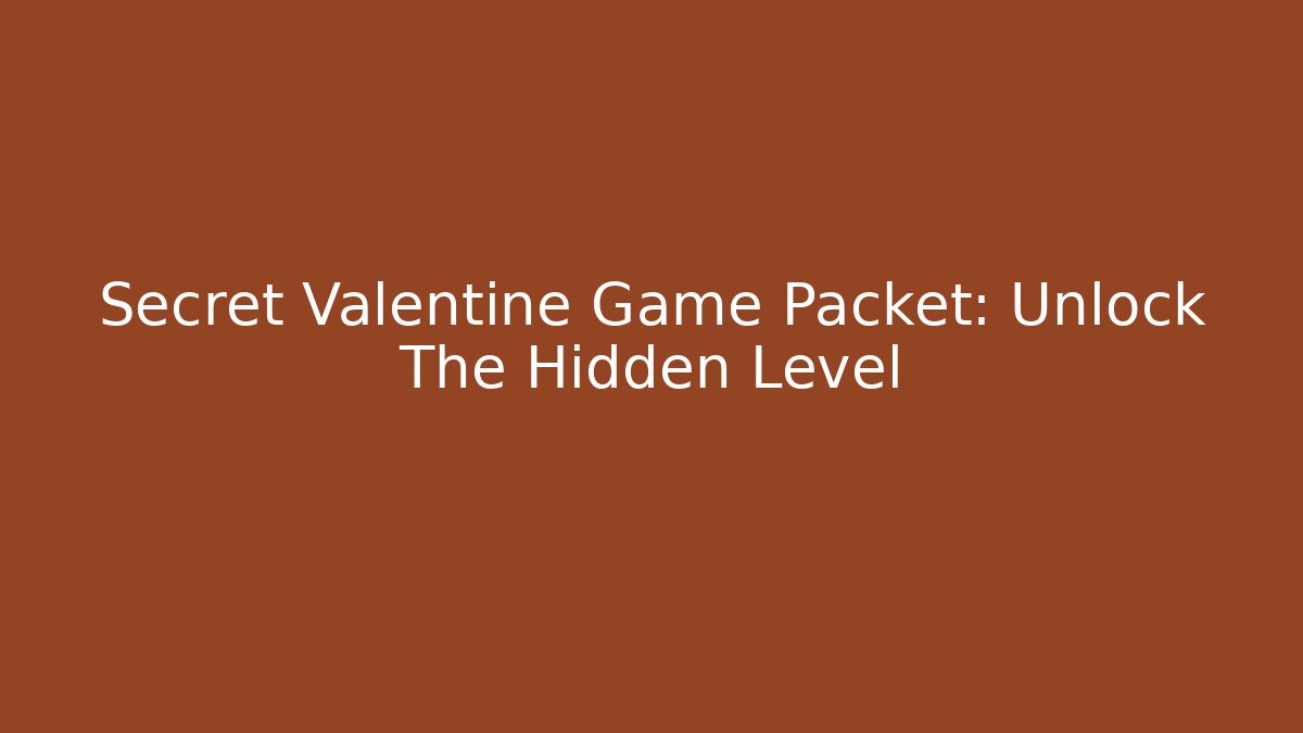 Secret Valentine Game Packet: Unlock The Hidden Level