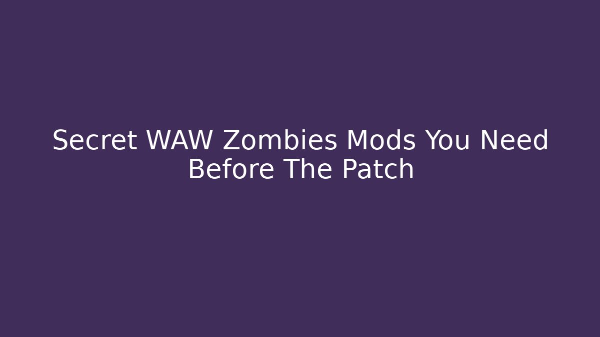 Secret WAW Zombies Mods You Need Before The Patch - Andrea Zevedo