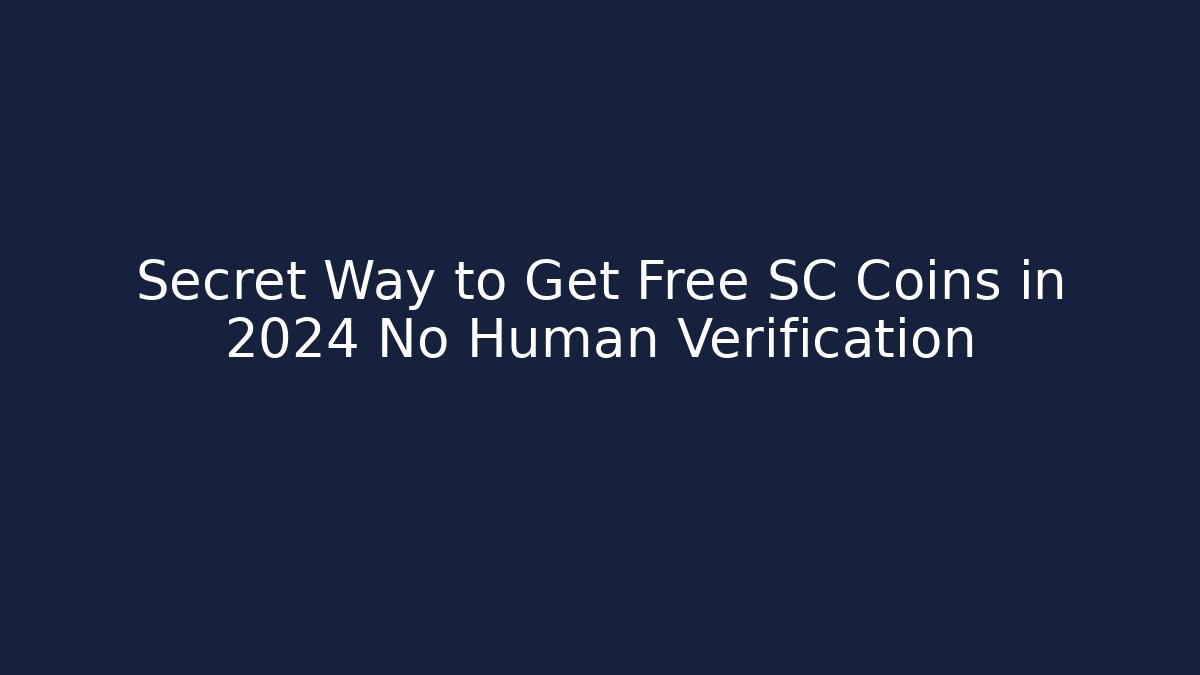 Secret Way to Get Free SC Coins in 2024 No Human Verification