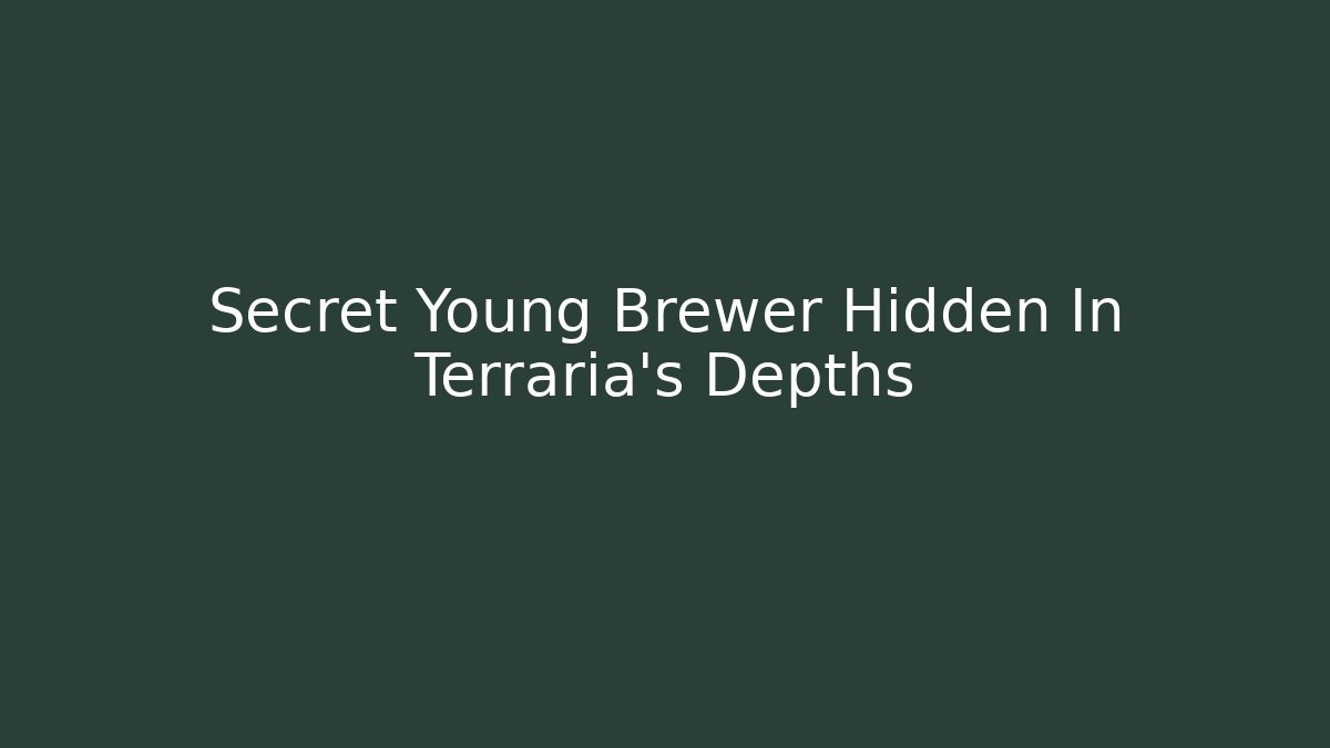 Secret Young Brewer Hidden In Terraria's Depths