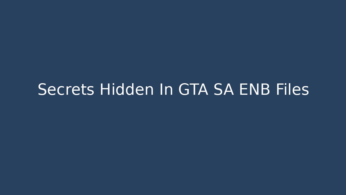 Secrets Hidden In GTA SA ENB Files