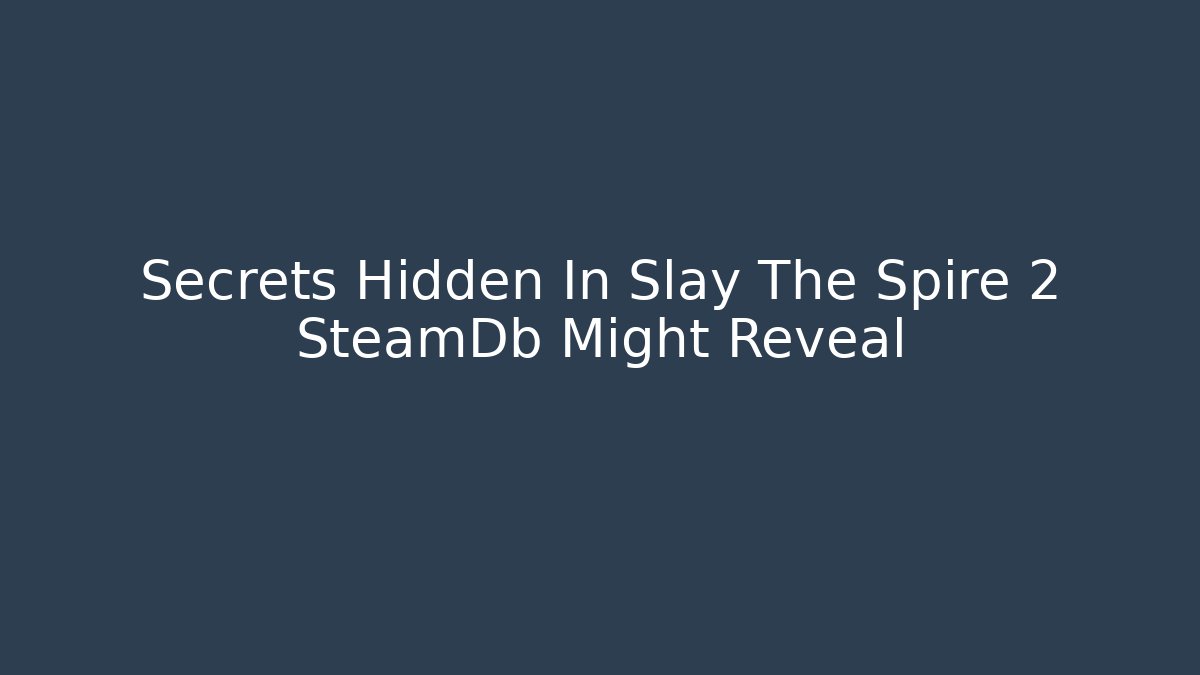 Secrets Hidden In Slay The Spire 2 SteamDb Might Reveal