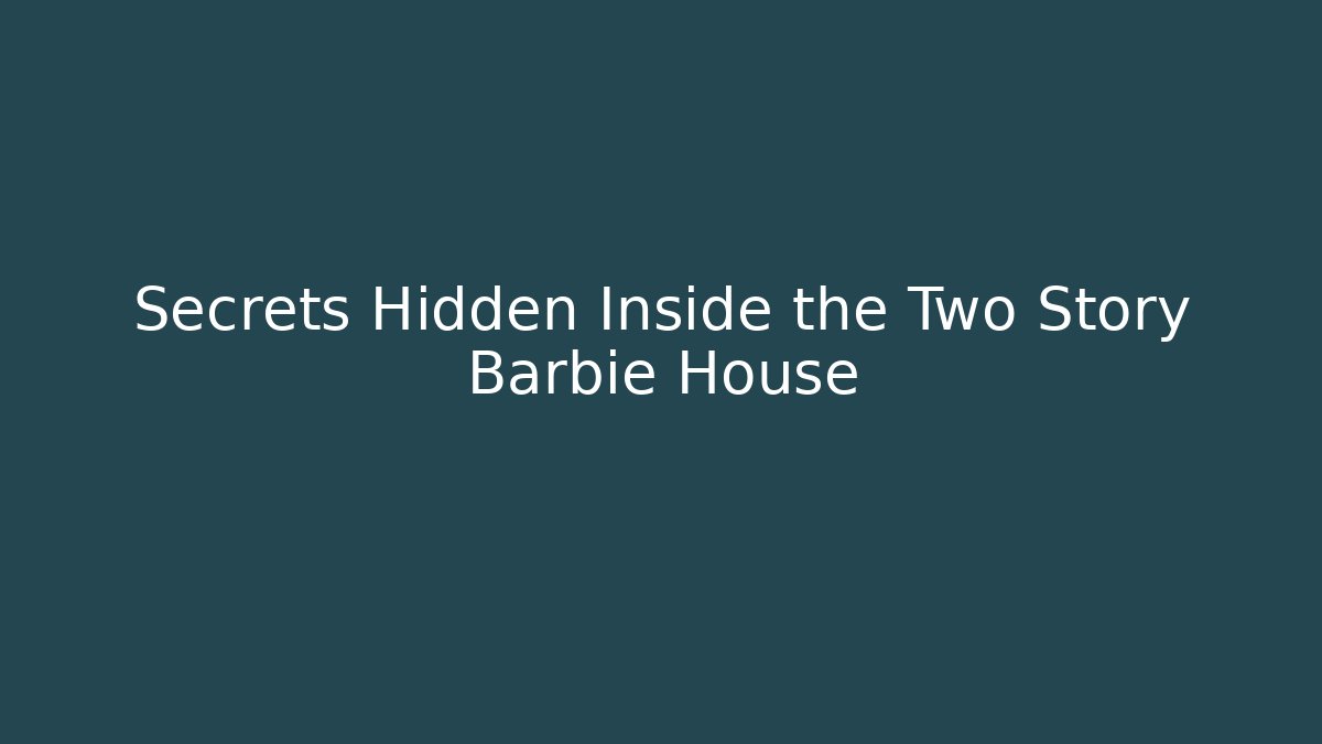 Secrets Hidden Inside the Two Story Barbie House