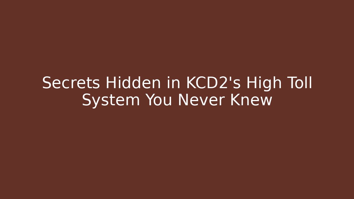 Secrets Hidden in KCD2's High Toll System You Never Knew