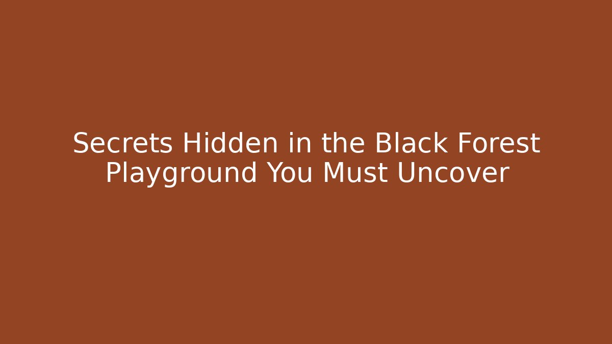 Secrets Hidden in the Black Forest Playground You Must Uncover