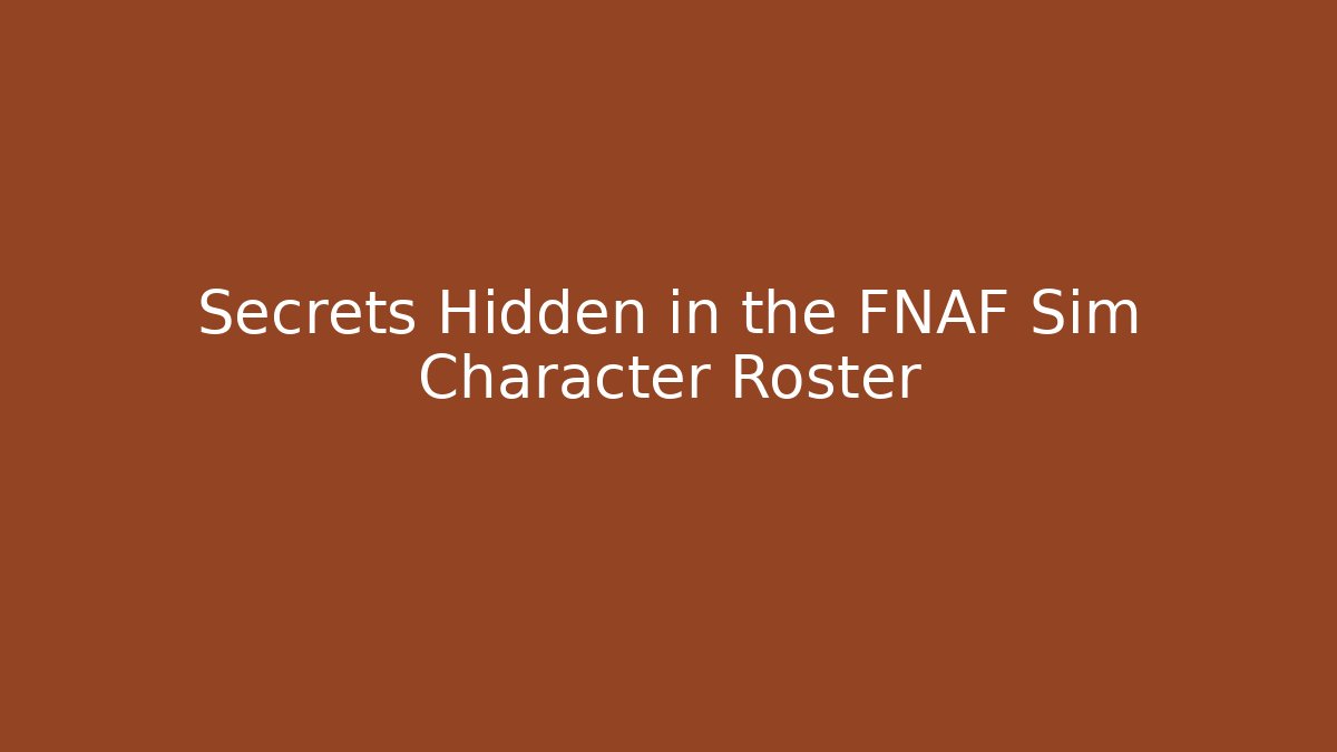 Secrets Hidden in the FNAF Sim Character Roster