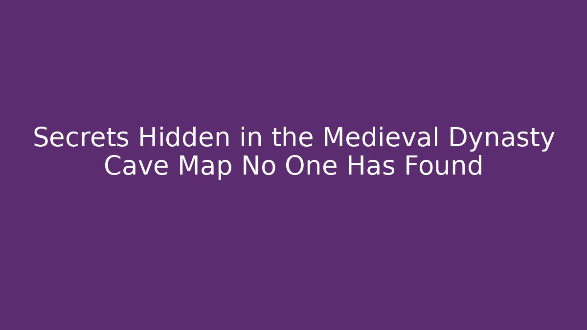 Secrets Hidden in the Medieval Dynasty Cave Map No One Has Found