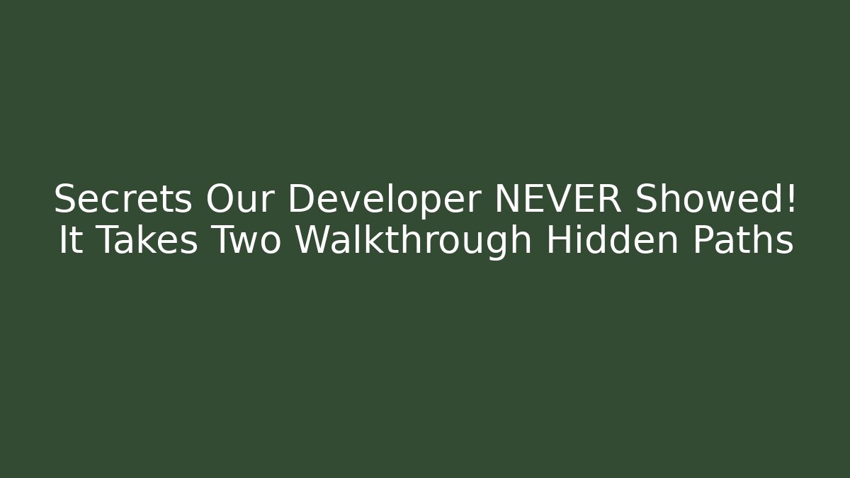 Secrets Our Developer NEVER Showed! It Takes Two Walkthrough Hidden Paths - Andrea Zevedo