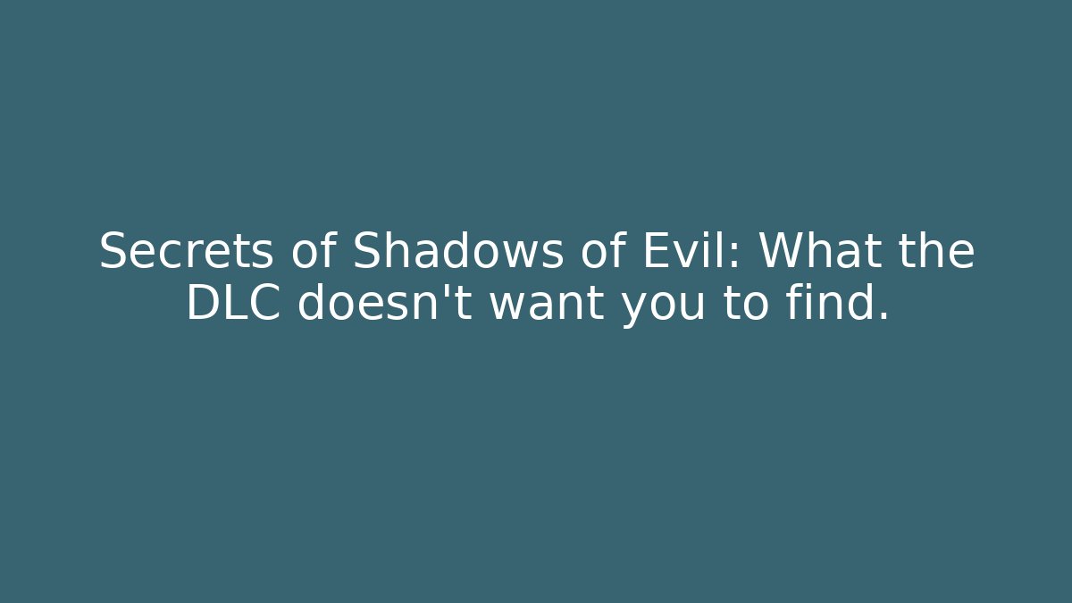 Secrets of Shadows of Evil: What the DLC doesn't want you to find.