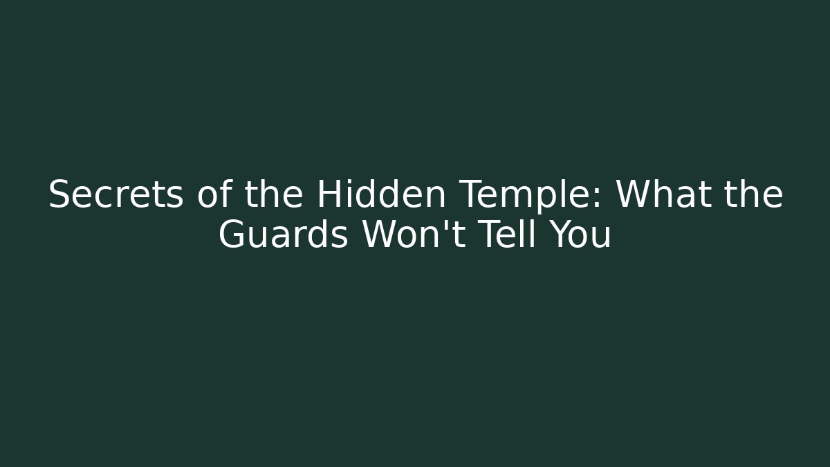 Secrets of the Hidden Temple: What the Guards Won't Tell You - Andrea Zevedo
