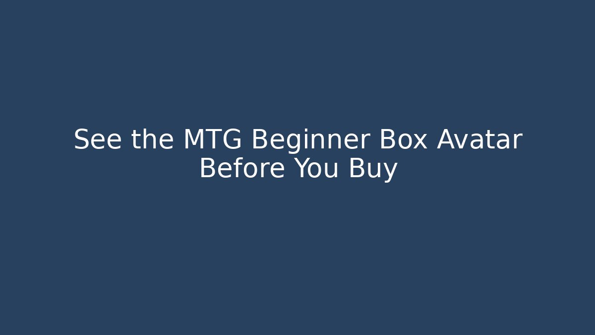 See the MTG Beginner Box Avatar Before You Buy