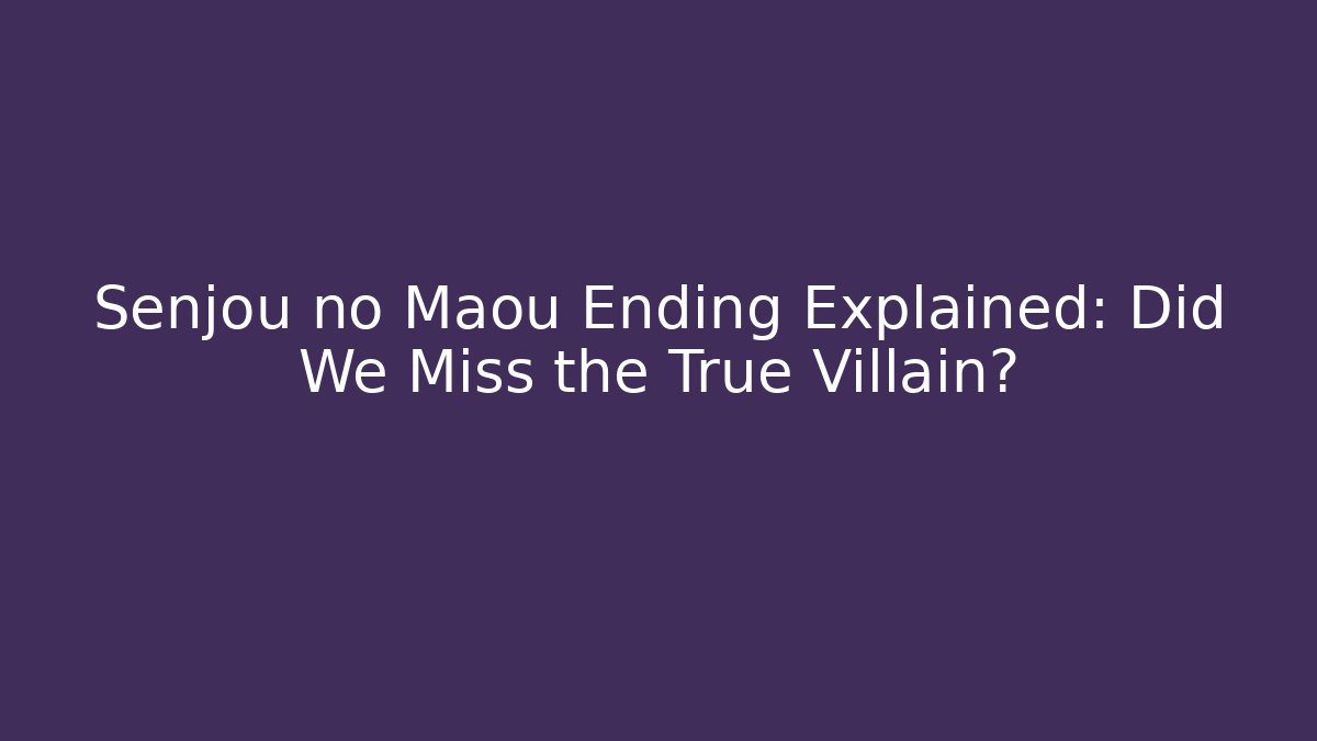 Senjou no Maou Ending Explained: Did We Miss the True Villain?