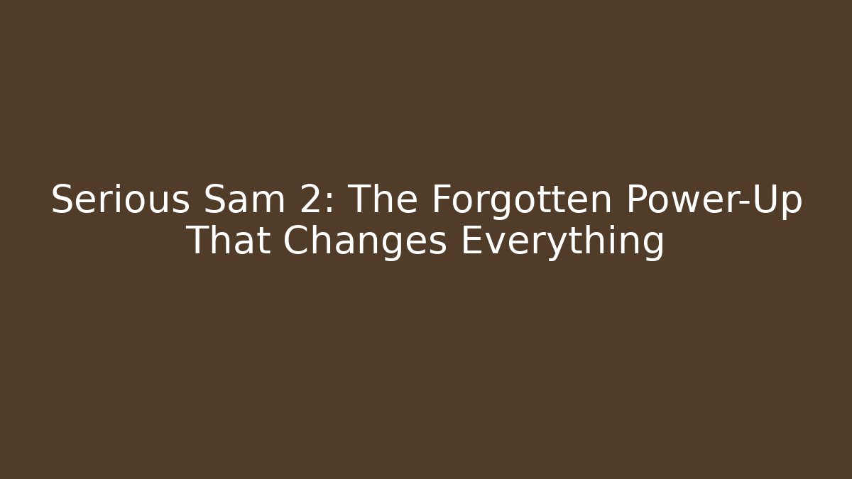 Serious Sam 2: The Forgotten Power-Up That Changes Everything - Andrea Zevedo