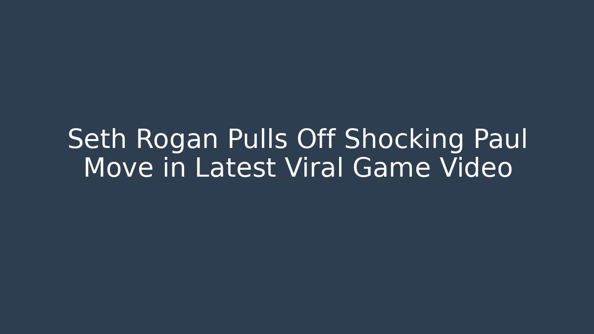 Seth Rogan Pulls Off Shocking Paul Move in Latest Viral Game Video