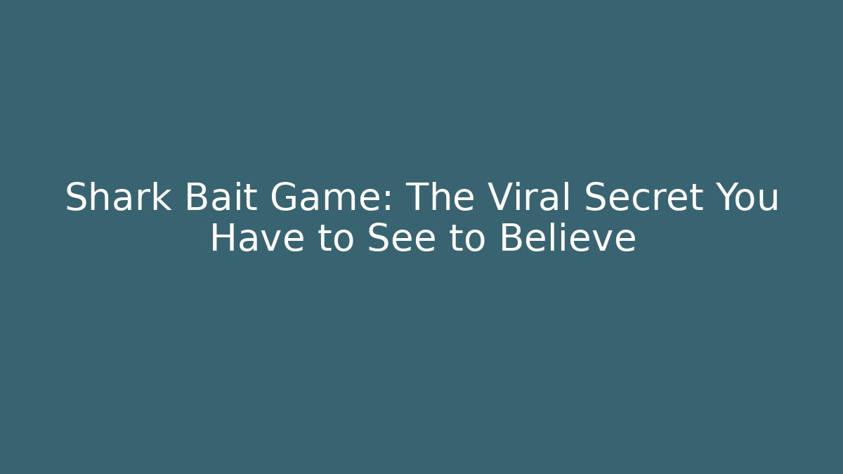 Shark Bait Game: The Viral Secret You Have to See to Believe