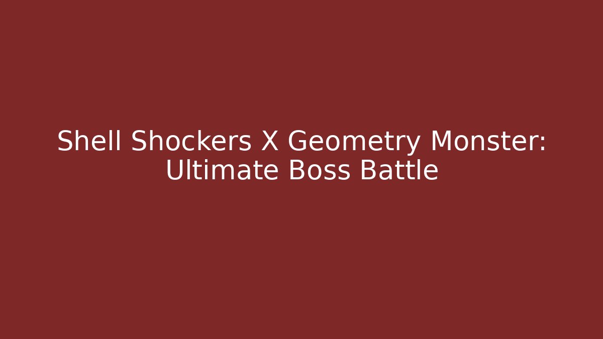 Shell Shockers X Geometry Monster: Ultimate Boss Battle