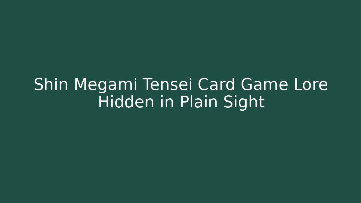 Shin Megami Tensei Card Game Lore Hidden in Plain Sight - Andrea Zevedo