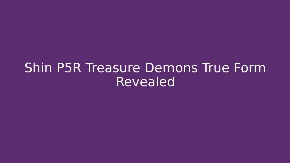 Shin P5R Treasure Demons True Form Revealed