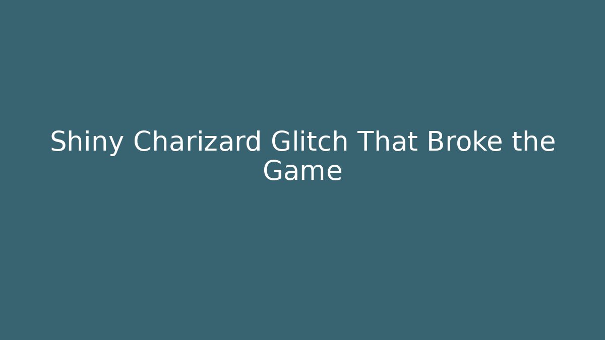 Shiny Charizard Glitch That Broke the Game