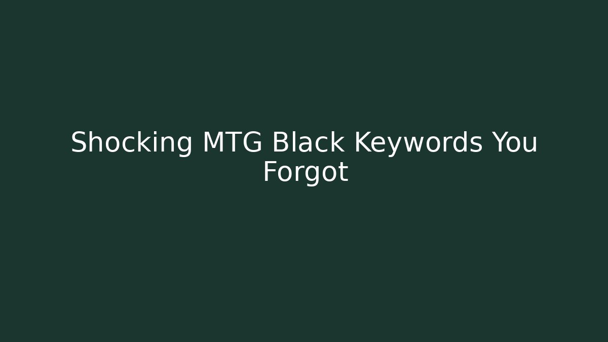 Shocking MTG Black Keywords You Forgot