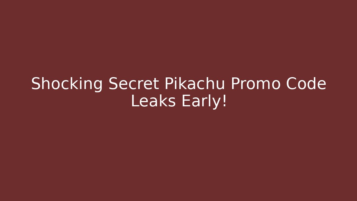Shocking Secret Pikachu Promo Code Leaks Early!