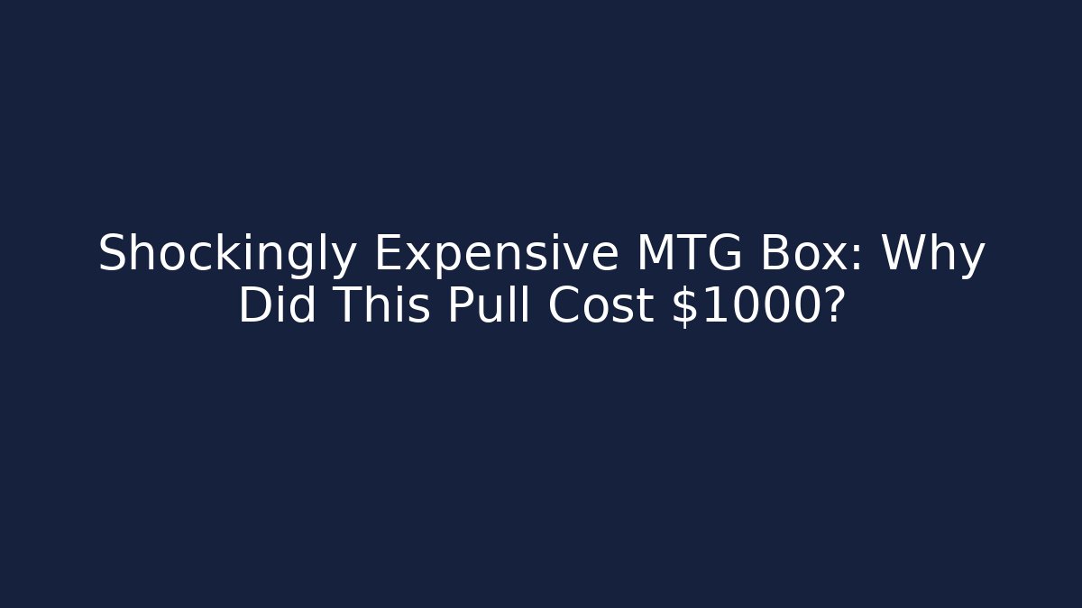 Shockingly Expensive MTG Box: Why Did This Pull Cost $1000? - Andrea Zevedo